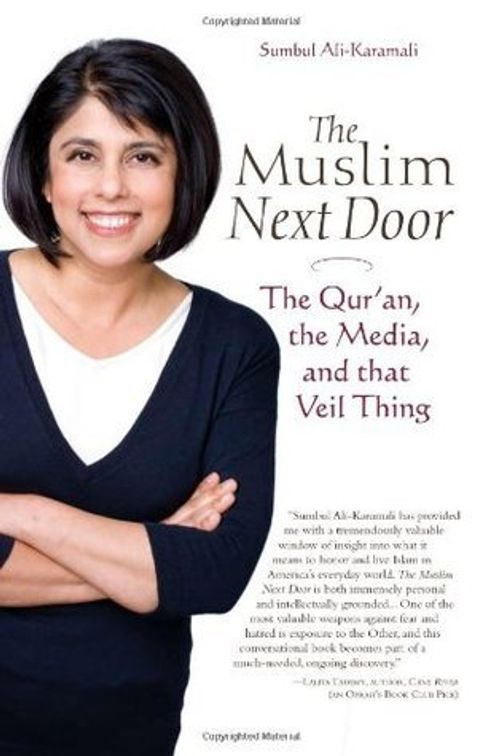 Front cover of The Muslim Next Door: The Qurʼan, the Media, and That Veil Thing